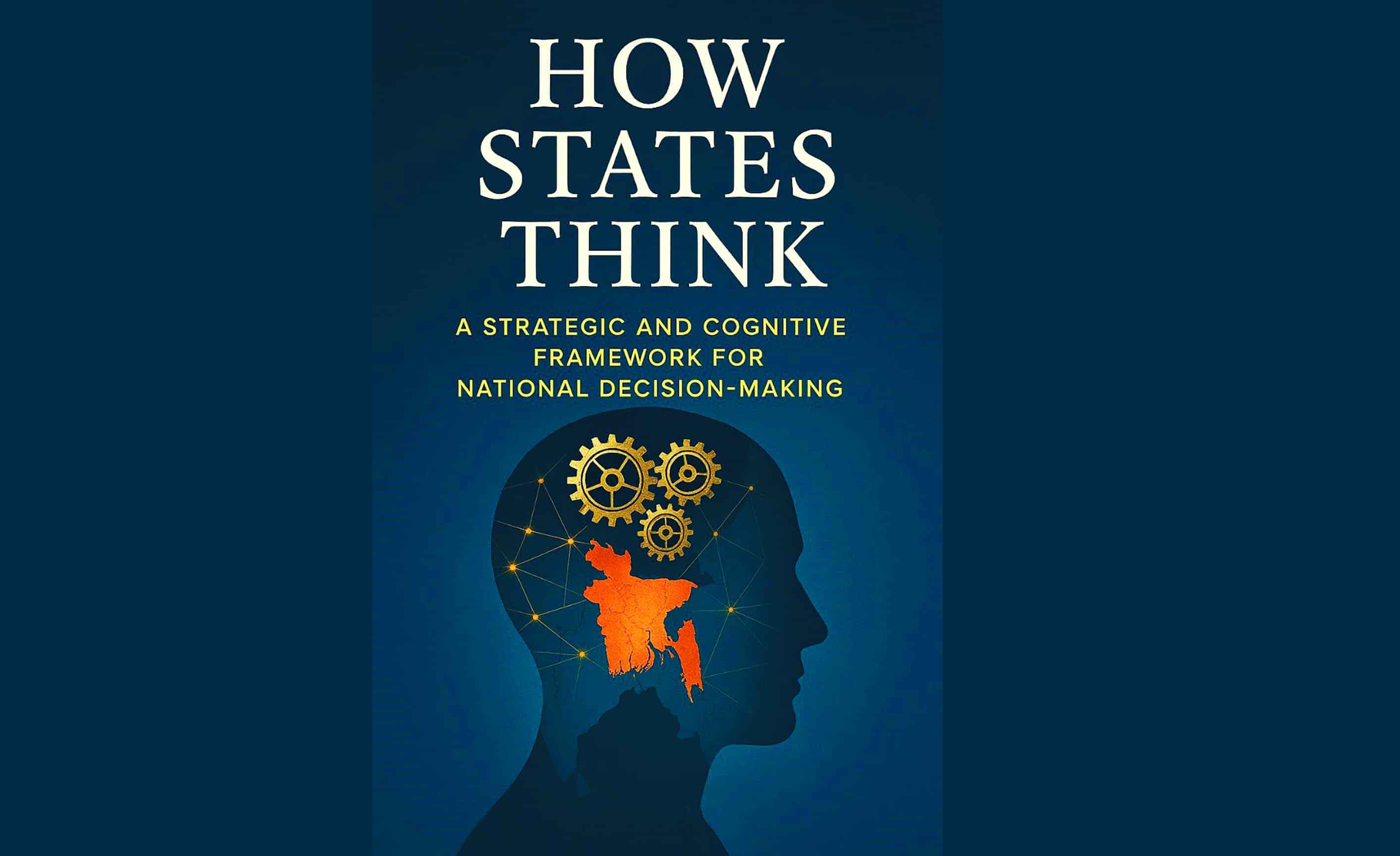 A Strategic and Cognitive Framework for National Decision-Making